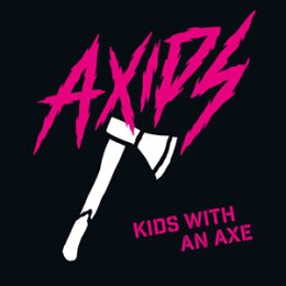 AXIDS - KIDS WITH AN AXE - LP