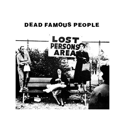 DEAD FAMOUS PEOPLE - LOST PERSONS AREA - LP