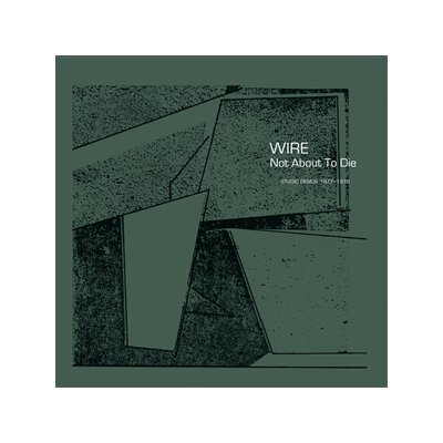 WIRE - NOT ABOUT TO DIE (STUDIO DEMOS 1977-1978) - LP