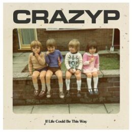 CRAZY P - IF LIFE COULD BE THIS WAY - 7"