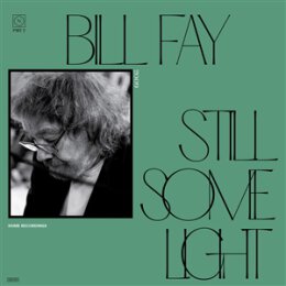 FAY, BILL - STILL SOME LIGHT: PART 2 - LP