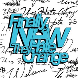 THEY HATE CHANGE - FINALLY, NEW - CD