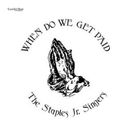 STAPLES JR. SINGERS, THE - WHEN DO WE GET PAID (REISSUE)...