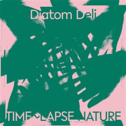 DIATOM DELI - TIME-LAPSE NATURE - CD