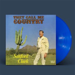 CLARK, SANFORD - THEY CALL ME COUNTRY -LTD. BLUE VINYL- - LP