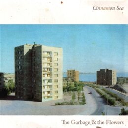 GARBAGE & THE FLOWERS, THE - CINNAMON SEA - LP