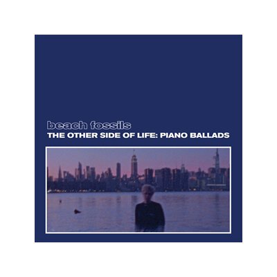 BEACH FOSSILS - THE OTHER SIDE OF LIFE: PIANO BALLADS - MC