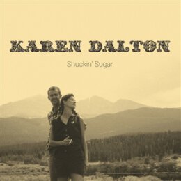 DALTON, KAREN - SHUCKIN SUGAR - CD