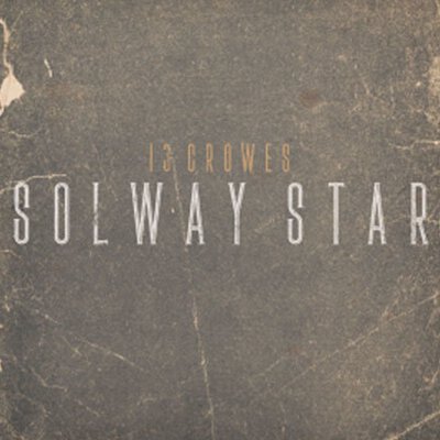 13 Crowes - Solway Star - LP
