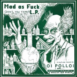 Oi Polloi / Toxik Ephex - Mad As Fuck - LP