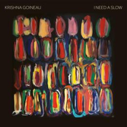 GOINEAU, KRISHNA - I NEED A SLOW - CD