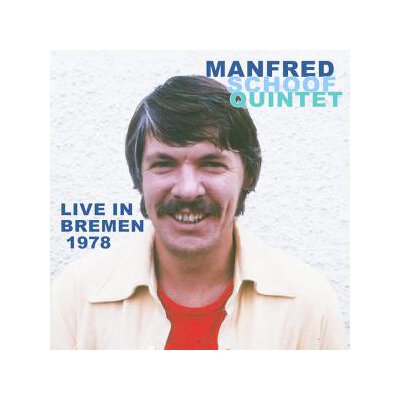SCHOOF, MANFRED QUINTET - LIVE IN BREMEN 1978 - CD