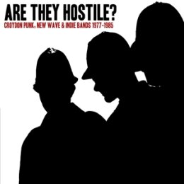 VARIOUS - ARE THEY HOSTILE? CROYDON PUNK, NEW WAVE &...
