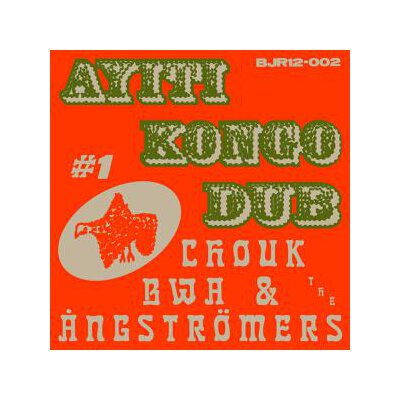 CHOUK BWA & THE ANGSTRÖMERS - AYITI KONGO DUB - 12"
