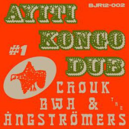 CHOUK BWA & THE ANGSTRÖMERS - AYITI KONGO DUB -...