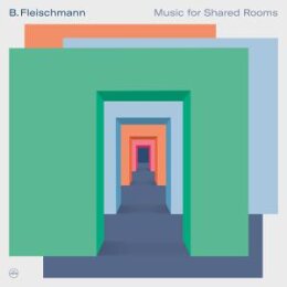 B.FLEISCHMANN - MUSIC FOR SHARED ROOMS - CD