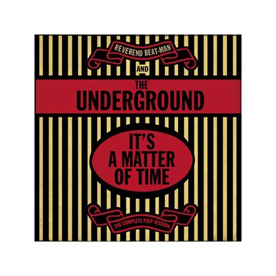 REVEREND BEAT-MAN & THE UNDERGROUND - ITS A MATTER OF TIME - THE COMPLETE PALP SESSION - CD