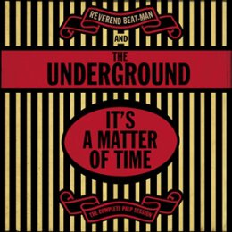 REVEREND BEAT-MAN & THE UNDERGROUND - ITS A MATTER OF...
