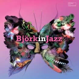 VARIOUS - BJÖRK IN JAZZ - A JAZZ TRIBUTE TO...