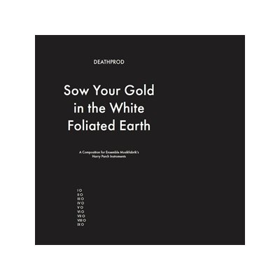DEATHPROD - SOW YOUR GOLD IN THE WHITE FOLIATED EARTH - LP