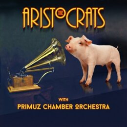 ARISTOCRATS, THE & PRIMUZ CHAMBER ORCHESTRA - THE...