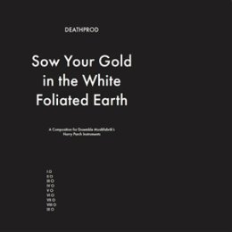 DEATHPROD - SOW YOUR GOLD IN THE WHITE FOLIATED EARTH - CD