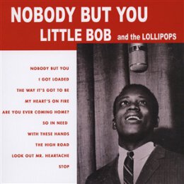 LITTLE BOB & THE LOLLIPOPS - NOBODY BUT YOU - LP