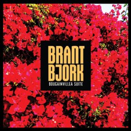 BJORK, BRANT - BOUGAINVILLEA SUITE - CD