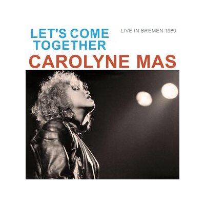 MAS, CAROLYNE - LETS COME TOGETHER (LIVE IN BREMEN 1989) - CD