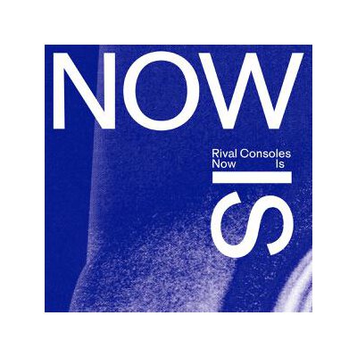 RIVAL CONSOLES - NOW IS - CD