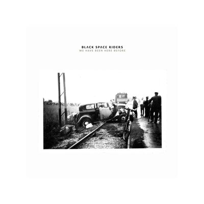 BLACK SPACE RIDERS - WE HAVE BEEN HERE BEFORE - CD