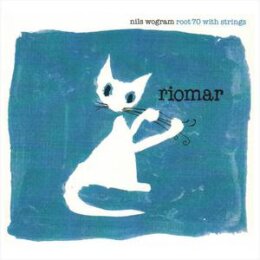 WOGRAM, NILS ROOT 70 - RIOMAR-WITH STRINGS - CD