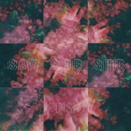 SAY SHE SHE - PRISM - LP