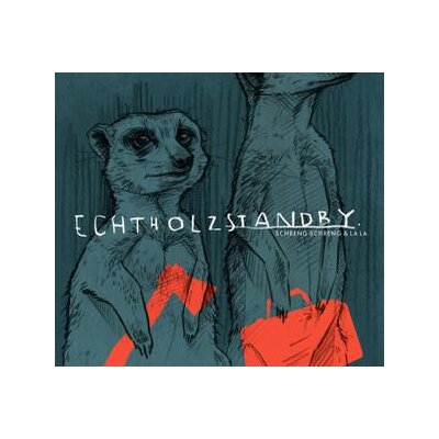 SCHRENG SCHRENG & LA LA - ECHTHOLZSTANDBY - CD