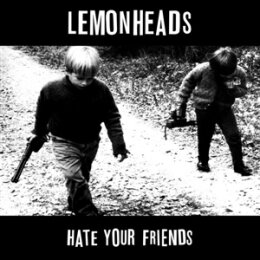 LEMONHEADS, THE - HATE YOUR FRIENDS - BLACK VINYL LP - LP