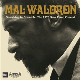 WALDRON, MAL - SEARCHING IN GRENOBLE: THE 1978 SOLO PIANO...