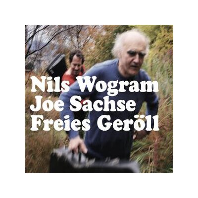 JOE SACHSE NILS WOGRAM DUO - FREIES GERÖLL - CD