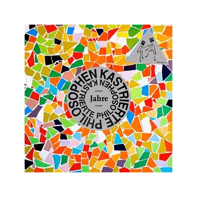 KASTRIERTE PHILOSOPHEN - JAHRE 1981-2021+1 - LP