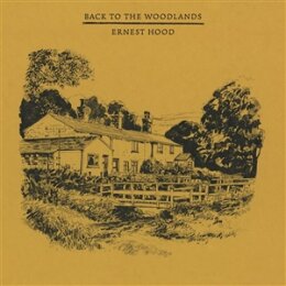 HOOD, ERNEST - BACK TO THE WOODLANDS (NOONDAY YELLOWS...