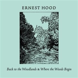 HOOD, ERNEST - BACK TO THE WOODLANDS & WHERE THE...