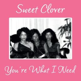 CLOVER, SWEET - YOURE WHAT I NEED (REISSUE) - 12"