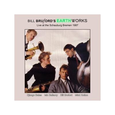 BRUFORDS, BILL EARTHWORKS - LIVE AT THE SCHAUBURG, BREMEN 1987 - CD