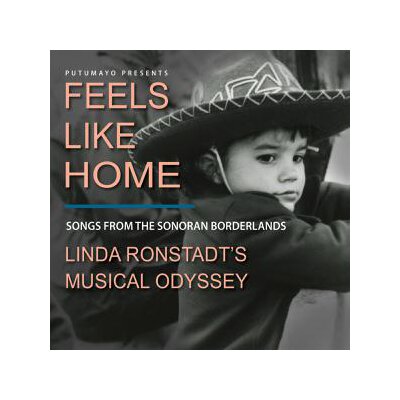 PUTUMAYO PRESENTS: LINDA RONSTADT, DOLLY PARTON, RY COODER, EMMYLOU HA - FEELS LIKE HOME: SONGS FROM THE SONORAN BORDERLANDS (LI - CD