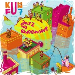 KUHN FU - JAZZ IS EXPENSIVE - LP