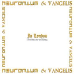 NEURONIUM & VANGELIS - IN LONDON (PLATINUM EDITION...
