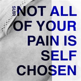 SUIR - NOT ALL OF YOUR PAIN IS SELF CHOSEN - LP