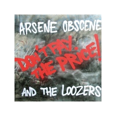 ARSENE OBSCENE & THE LOOZERS - DONT PAY THE PRICE! - LP
