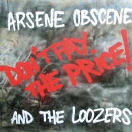 ARSENE OBSCENE & THE LOOZERS - DONT PAY THE PRICE! - LP