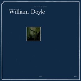 DOYLE, WILLIAM - THE DREAM DEREALISED - LP