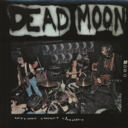 DEAD MOON - NERVOUS SOONER CHANGES - LP